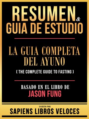 cover image of Resumen & Guia De Estudio--La Guia Completa Del Ayuno (The Complete Guide to Fasting)--Basado En El Libro De Jason Fung